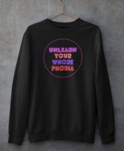 Unlearn Whorephobia Sweatshirt