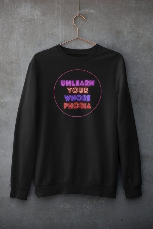 Unlearn Whorephobia Sweatshirt