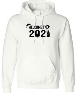 Welcome to 2021 Funny New Year lockdown pandemic Hoodie