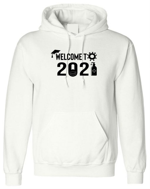 Welcome to 2021 Funny New Year lockdown pandemic Hoodie