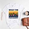 What the Fucculent Shirt