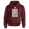 Womens Santa Says Relax Novelty Christmas Hoodie