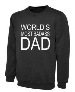 World's Most Badass Dad Sweatshirt