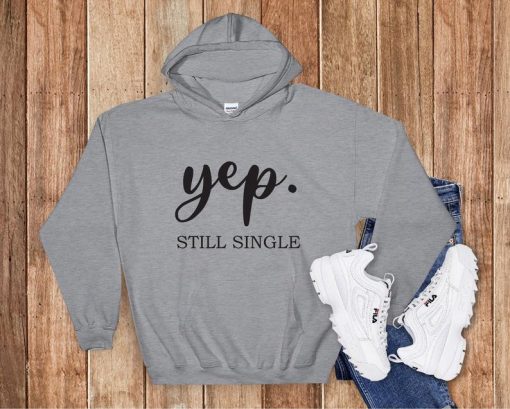 Yep Still Single Hoodie