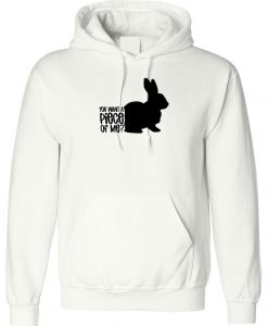 You want a piece of me Funny Bunny Easter Hoodie