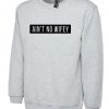 Ain't No Wifey Sweatshirt