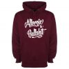 Allergic To Bullshit Hoodie