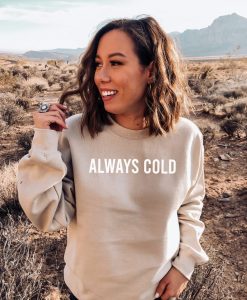 Always Cold Women's Graphic Sweatshirt