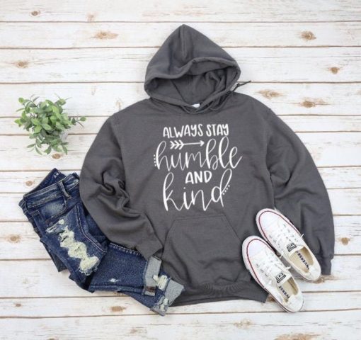 Always stay humble and kind Concert hoodie
