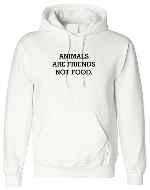 Animals Are Friends Not Food Hoodie