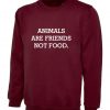 Animals Are Friends Not Food Sweatshirt