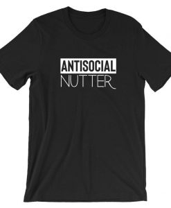 Antisocial Nutter Anti-Social Anti People Tshirt