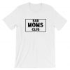 BAD Moms Club Funny Gift T shirt