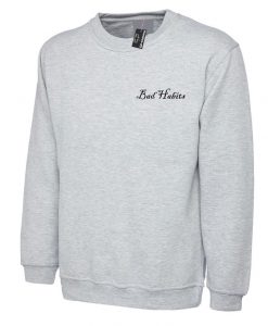 Bad Habits Sweatshirt