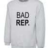 Bad Rep. Sweatshirt