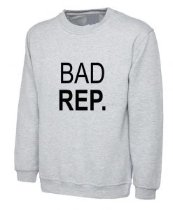 Bad Rep. Sweatshirt