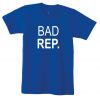 Bad Rep. T shirt