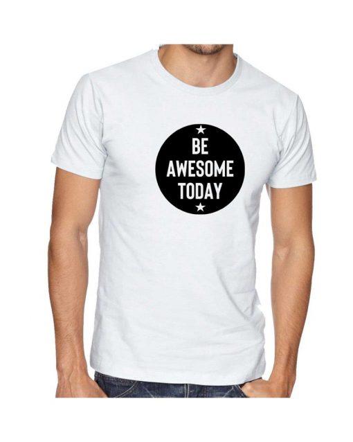 Be Awesome Today T shirt