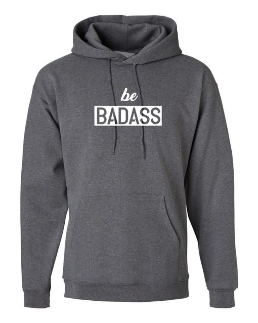 Be Badass Hoodie