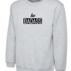 Be Badass Sweatshirt