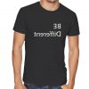 Be Different Funny T shirt