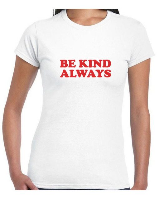 Be Kind Always Celebrity Ladies Womens Red Slogan T Shirt