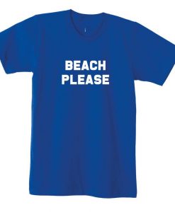 Beach Please T Shirt