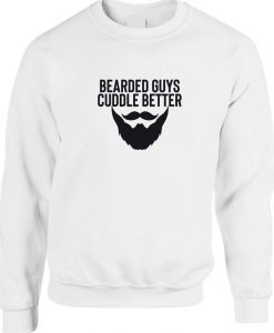 Bearded Guys Cuddle Better Funny Mens Men Sweatshirt