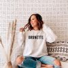 Brunette Crewneck Sweatshirt