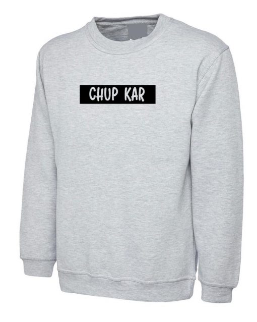 CHUP Kar Funny Indian Pakistani Desi Urdu Gujarati Sweatshirt