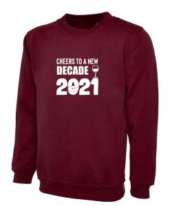 Cheers to new Decade Sweatshirt