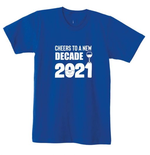 Cheers to new Decade T shirt
