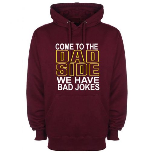 Come To The Dad Side Hoodie