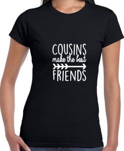 Cousins make the best friends T Shirt