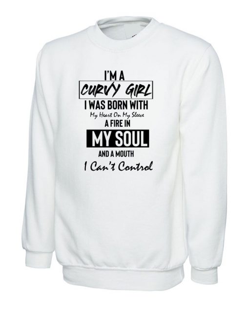 Curvy Girl With Fire in Soul and Mouth Can't Control Funny Womens Ladies Sweatshirt