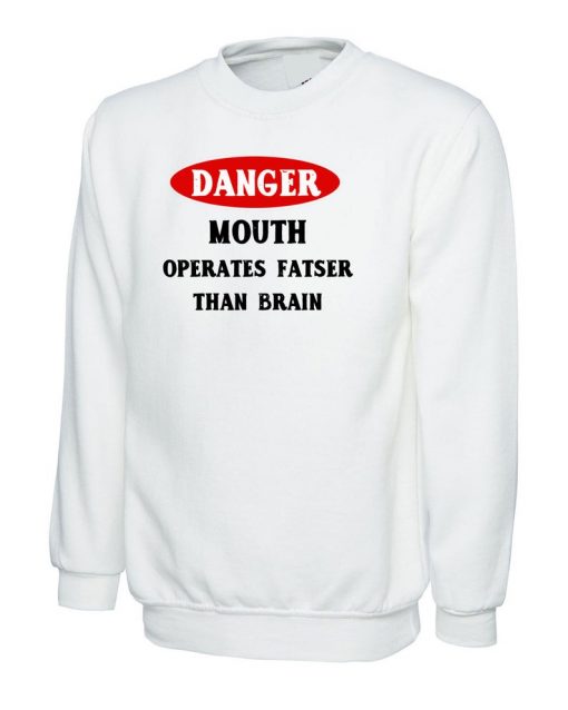 Danger, Mouth Operates Faster than Brain Ladies Womens Funny Sweatshirt