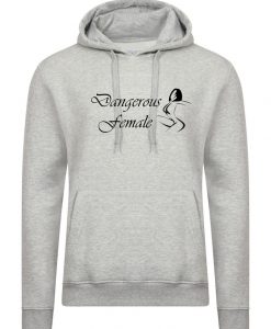 Dangerous Female Funny Ladies Hoodie