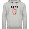 Did I Eat That DIET Hoodie