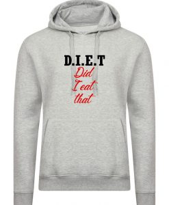 Did I Eat That DIET Hoodie