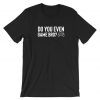 Do You Even Game Bro Funny Gaming Games Lover Tshirt