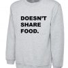 Doesn't Share Food Funny Ladies Sweatshirt