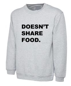 Doesn't Share Food Funny Ladies Sweatshirt