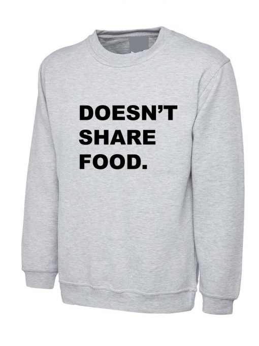 Doesn't Share Food Funny Ladies Sweatshirt