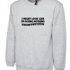 Doing Nothing Funny Ladies Womens Mens Unisex Sweatshirt