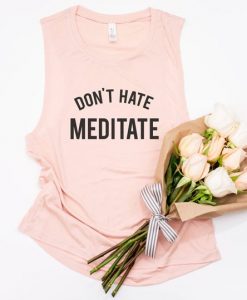Don't Hate Meditate Tank Top
