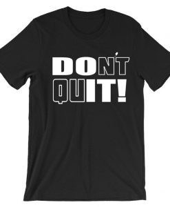 Don't Quit Do It T-shirt