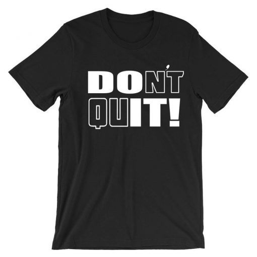 Don't Quit Do It T-shirt