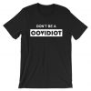 Don't b a Covidiot Tee Shirt