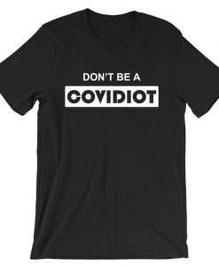 Don't b a Covidiot Tee Shirt