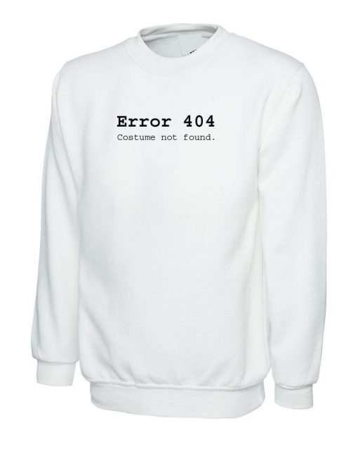 Error 404 Costume Not Found Funny Womens Unisex Sweatshirt